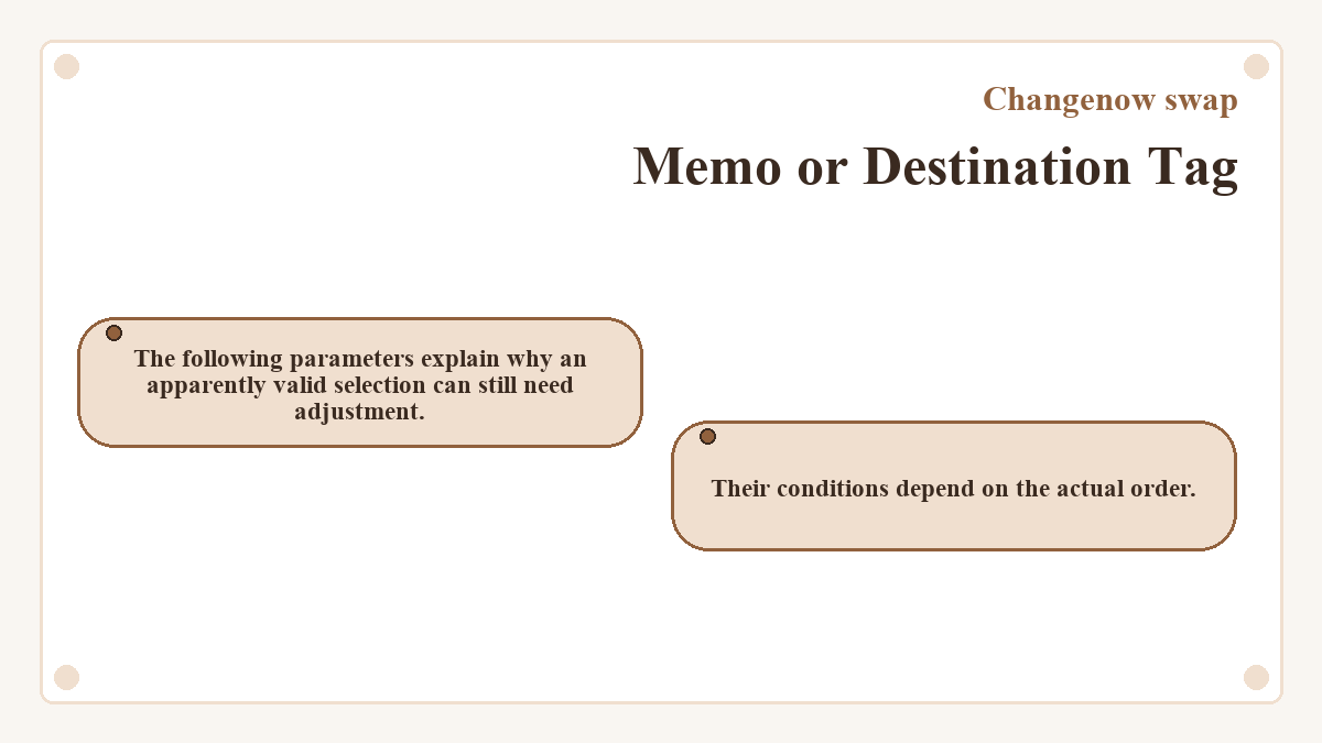 Memo or Destination Tag: The following parameters explain why an apparently valid selection can still need adjustment.; Their conditions depend on the actual order.